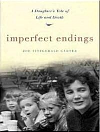 Imperfect Endings: A Daughters Tale of Life and Death (Audio CD, Library)