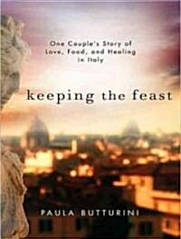 Keeping the Feast: One Couples Story of Love, Food, and Healing in Italy (MP3 CD)
