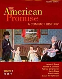 The American Promise Compact 4th Ed Vol 1/ Reading the American Past 4th Ed Vol 1/A Narrative of the Life of Frederick Douglass 2nd Ed/Incidents in th (Paperback, 4th, PCK)