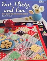 Fast, Flirty, and Fun: Easy Quilts from Fabulous Fabrics (Paperback)