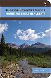 The Aspiring Hikers Guide 1: Mountain Treks in Alberta (Paperback)
