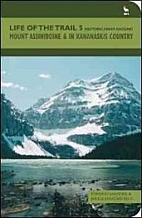 Life of the Trail 5: Historic Hikes Around Mount Assiniboine & in Kananaskis Country (Paperback)