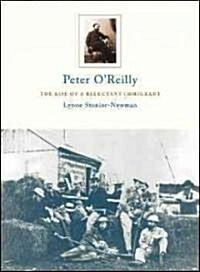Peter OReilly: The Rise of a Reluctant Immigrant (Paperback)