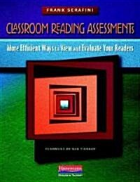 Classroom Reading Assessments: More Efficient Ways to View and Evaluate Your Readers (Paperback)