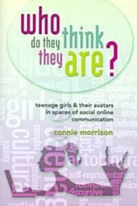 Who Do They Think They Are?: Teenage Girls and Their Avatars in Spaces of Social Online Communication (Paperback)