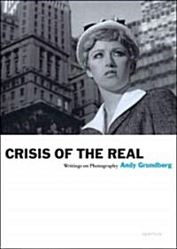 Andy Grundberg: Crisis of the Real: Writings on Photography (Paperback)