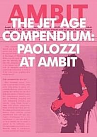 Eduardo Paolozzi - the Jet Age Compendium : Paolozzi at Ambit 1967-1980 (Paperback)