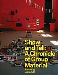 Show and Tell : A Chronicle of Group Material (Paperback)