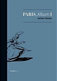 Jochen St?ke: Paris, Album I (Hardcover)