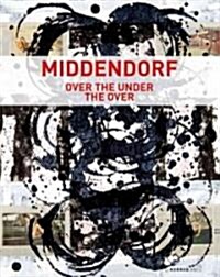 Helmut Middendorf: Over the Under the Over (Hardcover)