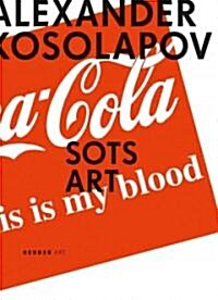Alexander Kosolapov: Sots Art (Hardcover)