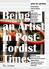 Being an Artist in Post-Fordist Times (Paperback)