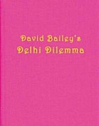 David Bailey: Delhi Dilemma (Hardcover)