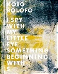 Koto Bolofo: I Spy with My Little Eye, Something Beginning with S (Hardcover)