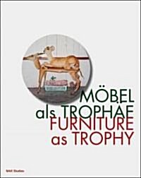 Mobel als Trophae/ Furniture as Trophy (Paperback, Bilingual)