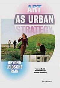 Art as Urban Strategy: Beyond Leidsche Rijn (Paperback)