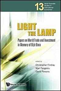 Light the Lamp: Papers on World Trade and Investment in Memory of Bijit Bora (Hardcover)