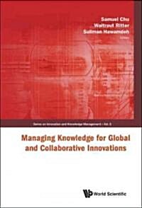 Managing Knowledge for Global and Collaborative Innovations (Hardcover)