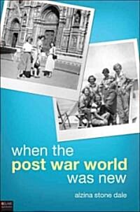 When the Post War World Was New (Paperback)