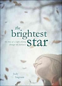 The Brightest Star: The Story of a Light Shining Through the Darkness (Paperback)