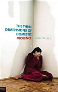 The Three Dimensions of Domestic Violence (Paperback)