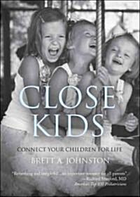 Close Kids: Connect Your Children for Life (Paperback)