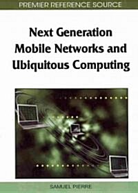 Next Generation Mobile Networks and Ubiquitous Computing (Hardcover)