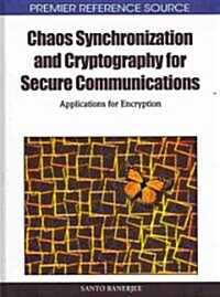 Chaos Synchronization and Cryptography for Secure Communications: Applications for Encryption (Hardcover)