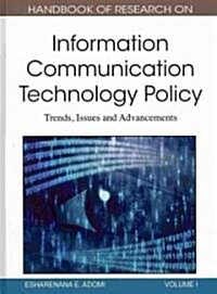 Handbook of Research on Information Communication Technology Policy: Trends, Issues and Advancements (2 Volumes) (Hardcover)