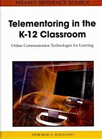 Telementoring in the K-12 Classroom: Online Communication Technologies for Learning (Hardcover)