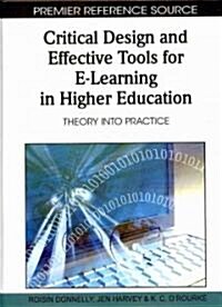 Critical Design and Effective Tools for E-Learning in Higher Education: Theory Into Practice (Hardcover)