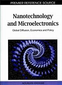 Nanotechnology and Microelectronics: Global Diffusion, Economics and Policy (Hardcover)