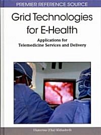 Grid Technologies for E-Health: Applications for Telemedicine Services and Delivery (Hardcover)