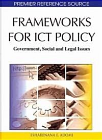 Frameworks for Ict Policy: Government, Social and Legal Issues (Hardcover)