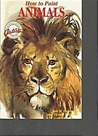 How to Paint Animals (Watson-Guptill Artists Library) (Paperback)