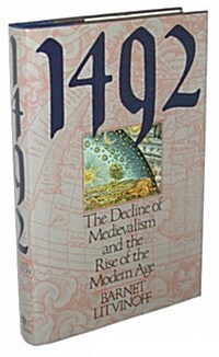 1492: The Decline of Medievalism and the Rise of the Modern Age (Hardcover, 1st)