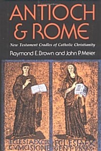 Antioch & Rome: New Testament Cradles of Catholic Christianity (Paperback)