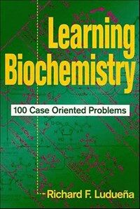 Learning biochemistry : 100 case oriented problems