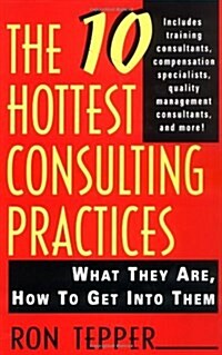 The 10 Hottest Consulting Practices (Hardcover)