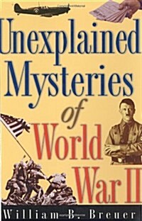 Unexplained Mysteries of World War II (Hardcover)