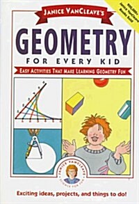 Janice Vancleaves Geometry for Every Kid: Easy Activities That Make Learning Geometry Fun (Hardcover)