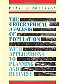 The Geographical Analysis of Population With Applications to Planning and Business (Paperback)