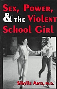 Sex Power & the Violent Schoolgirl (Paperback)