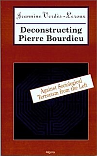 Deconstructing Pierre Bourdieu (Paperback)