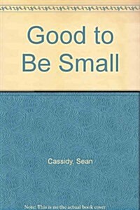 Good to Be Small (Hardcover)