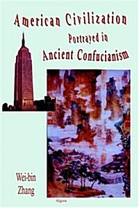 American Civilization Portrayed in Ancient Confucianism (Hardcover)