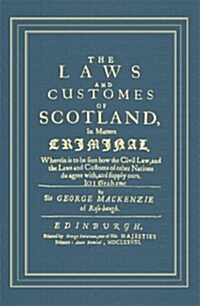The Laws And Customes Of Scotland, In Matters Criminal (Hardcover)