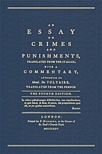 An Essay on Crimes and Punishments: Translated from the Italian; With a Commentary Attributed to Mons. de Voltaire, Translated from the French (1775) (Hardcover, Tion)