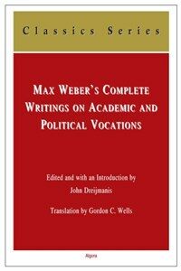Max Weber's complete writings on academic and political vocations