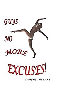 Guys No More Excuses! (Paperback)